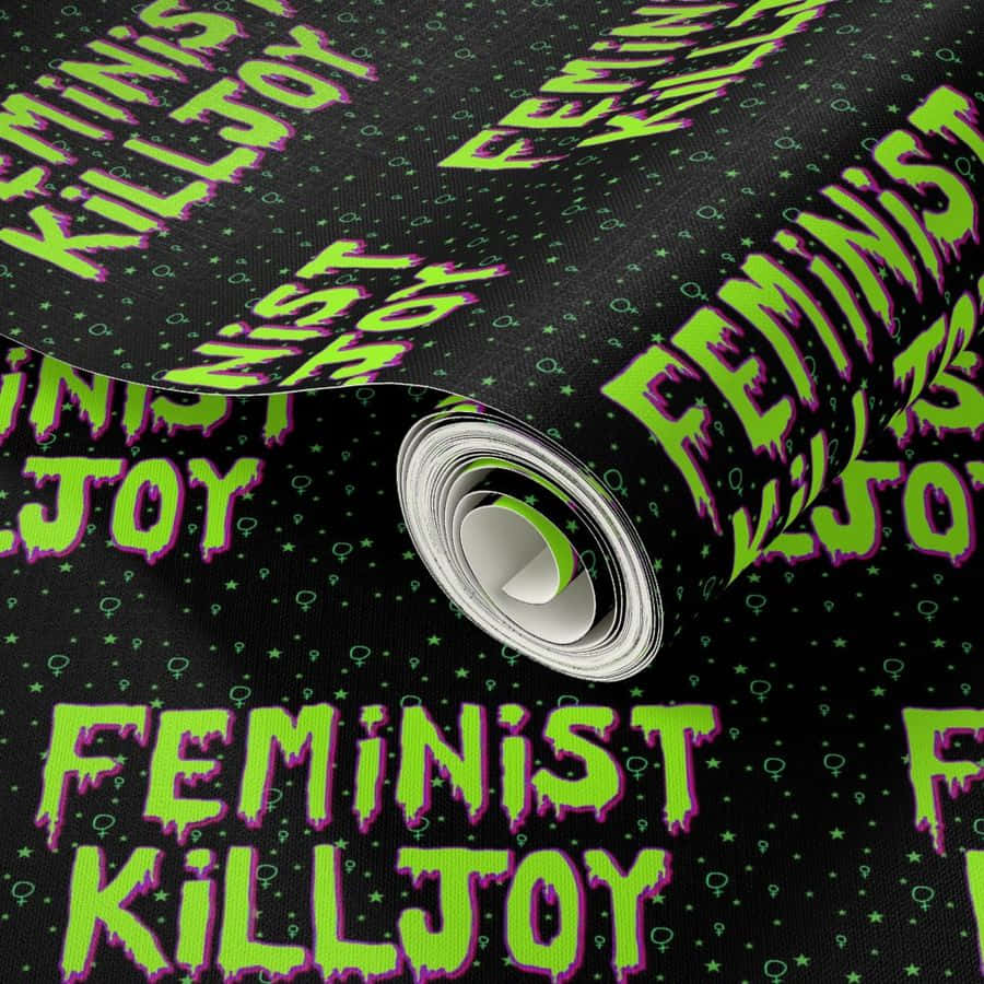 Feminist Killjoy Fabric Roll Wallpaper