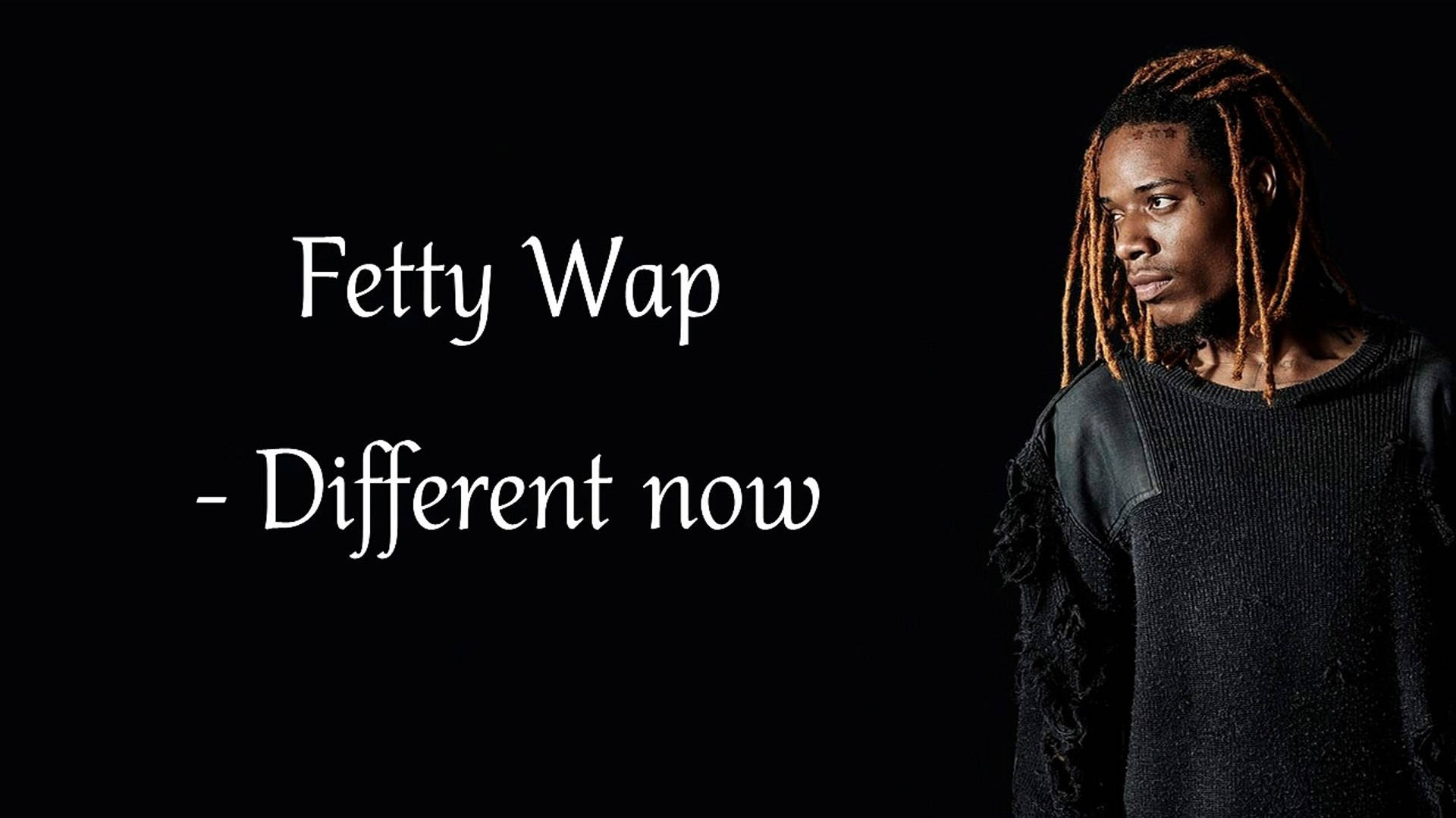 Fetty Wap Different Now Background
