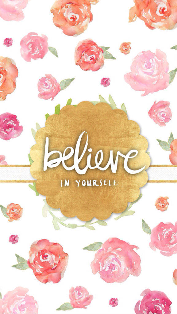Floral Iphone Believe In Yourself Wallpaper