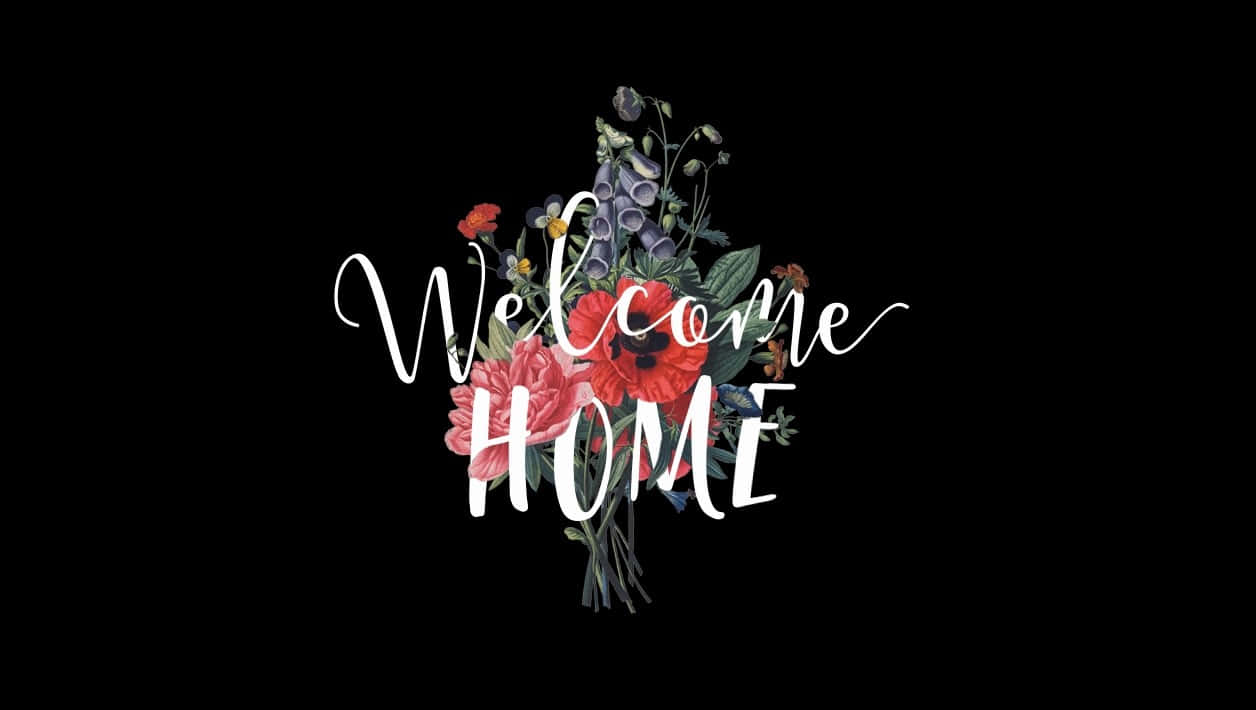 Floral Welcome Home Graphic Wallpaper