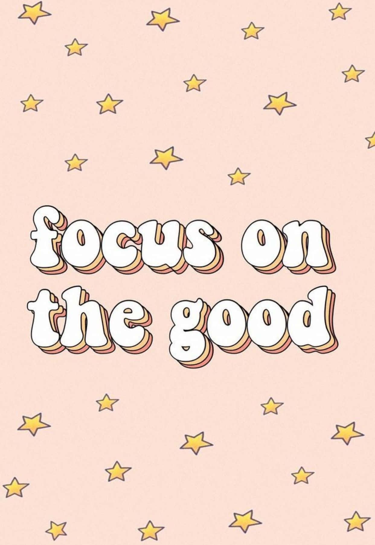 Focus On The Good Positive Quote Wallpaper Wallpaper