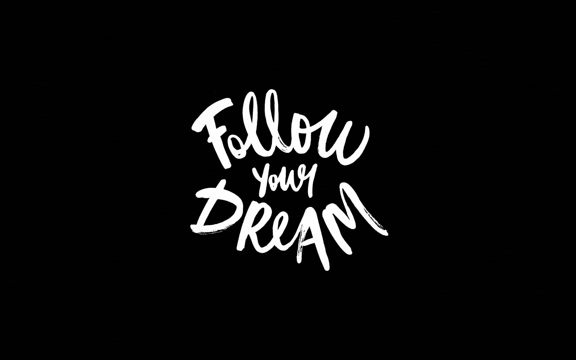 Follow Your Dreams 4k Ultra Hd Motivational Wallpaper