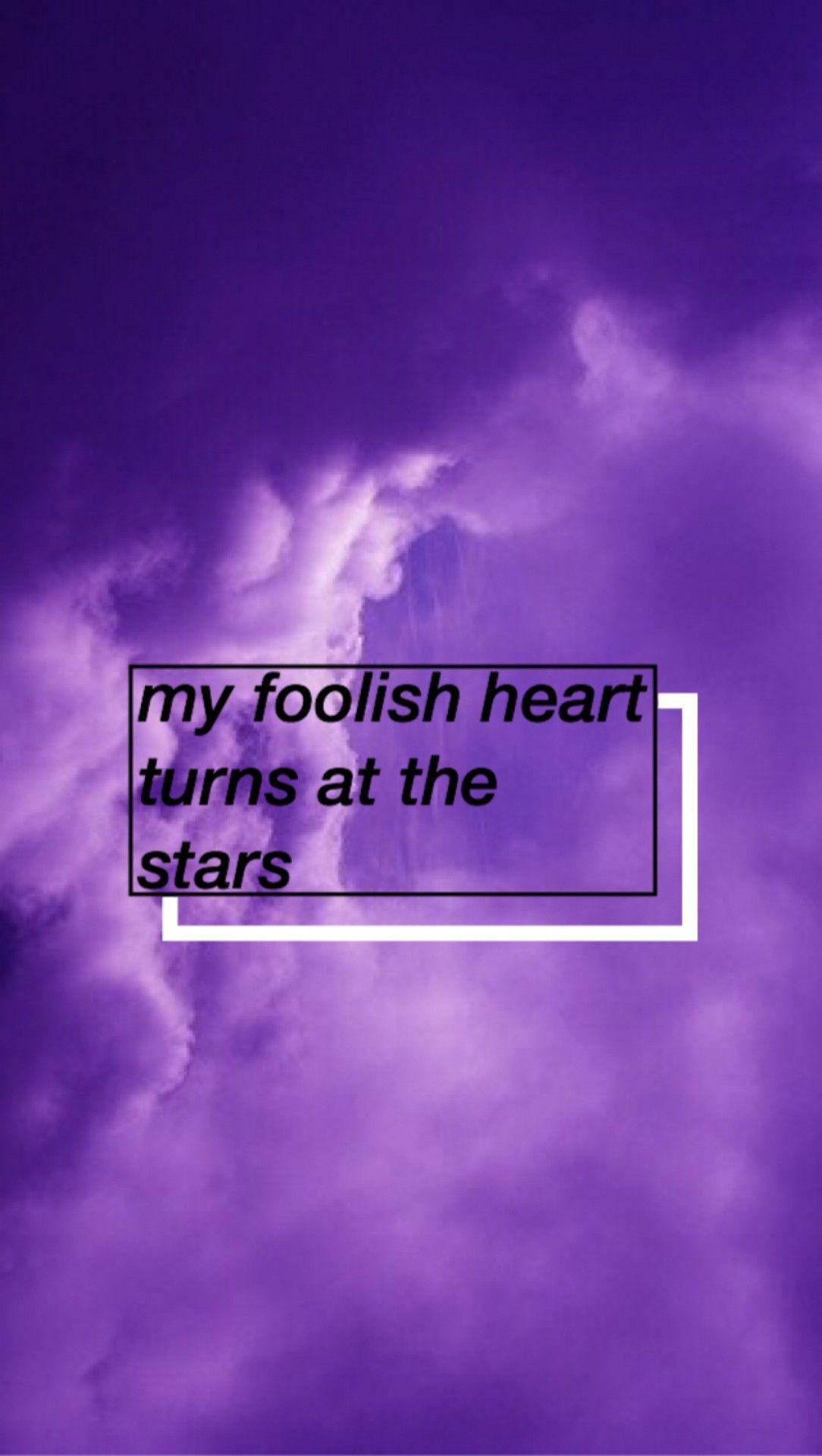 Foolish Heart Quote Pastel Purple Tumblr Wallpaper