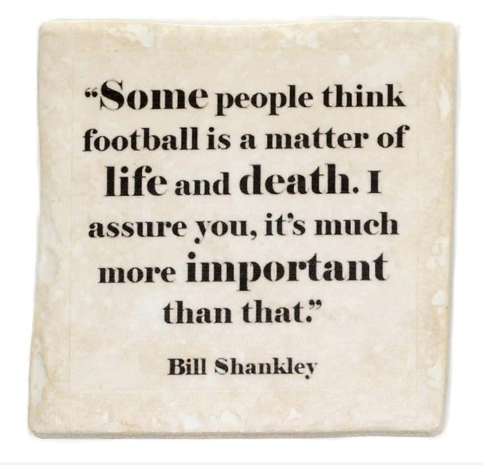 Bill Shankly Fodbold Citat: 