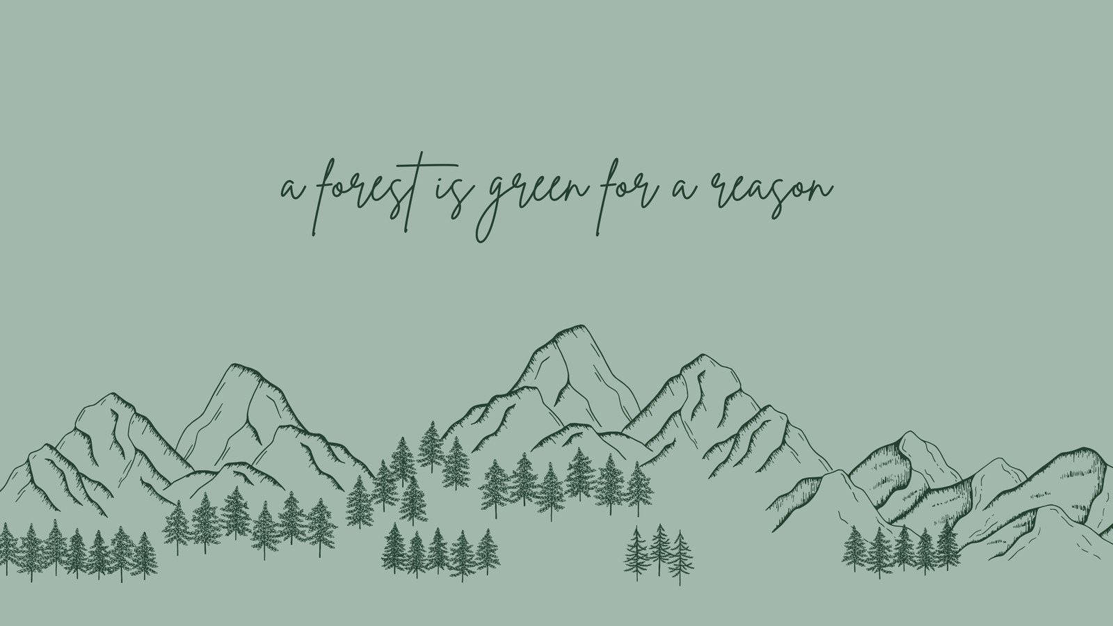 Forest Is Green Quote Sage Green Desktop Wallpaper