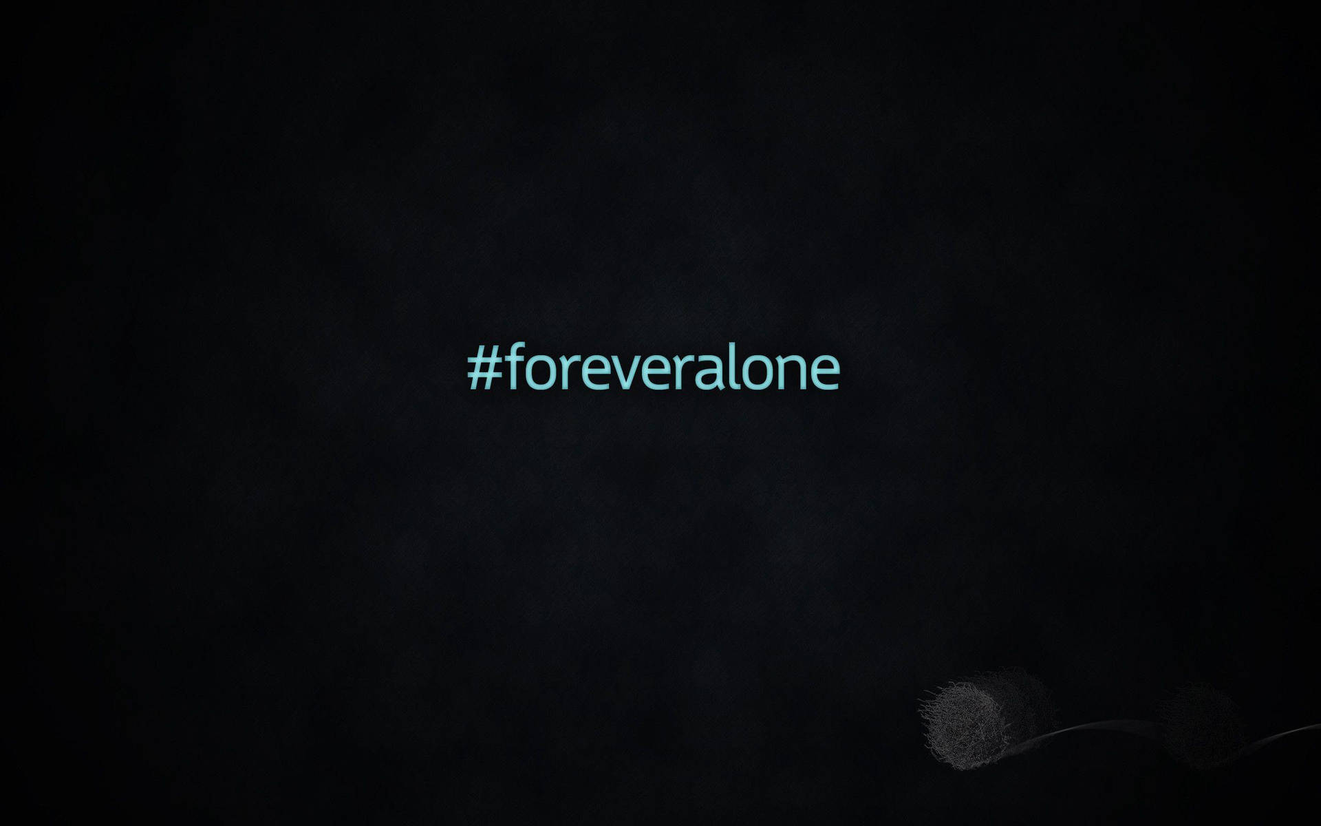 Forever Alone Hashtag Wallpaper