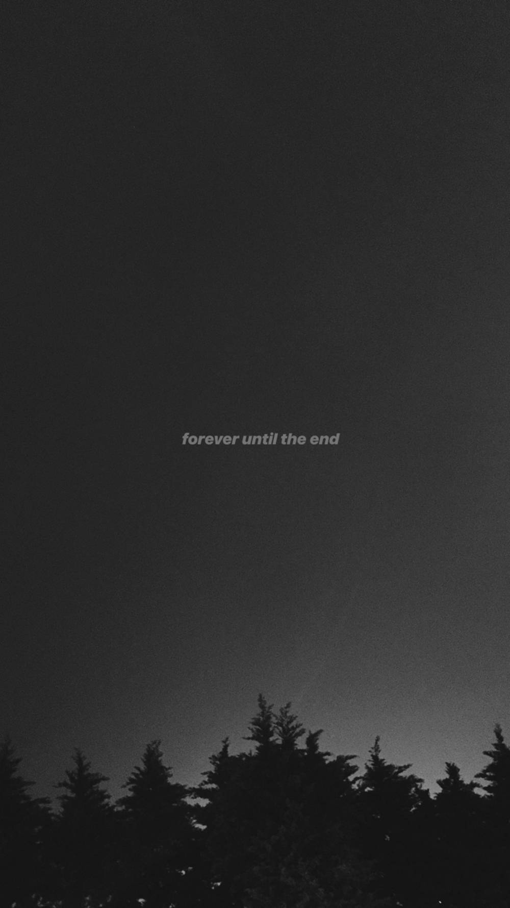 Download Forever Until The End Aesthetic Black Quotes Wallpaper |  Wallpapers.Com