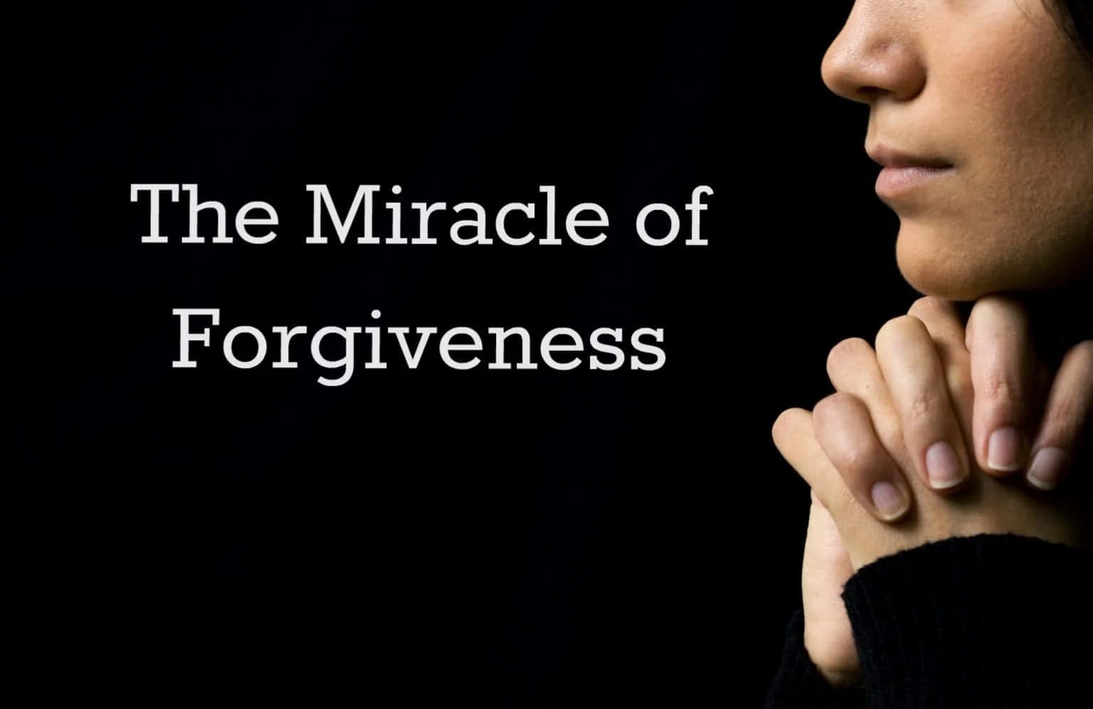 The Miracle Of Forgiveness