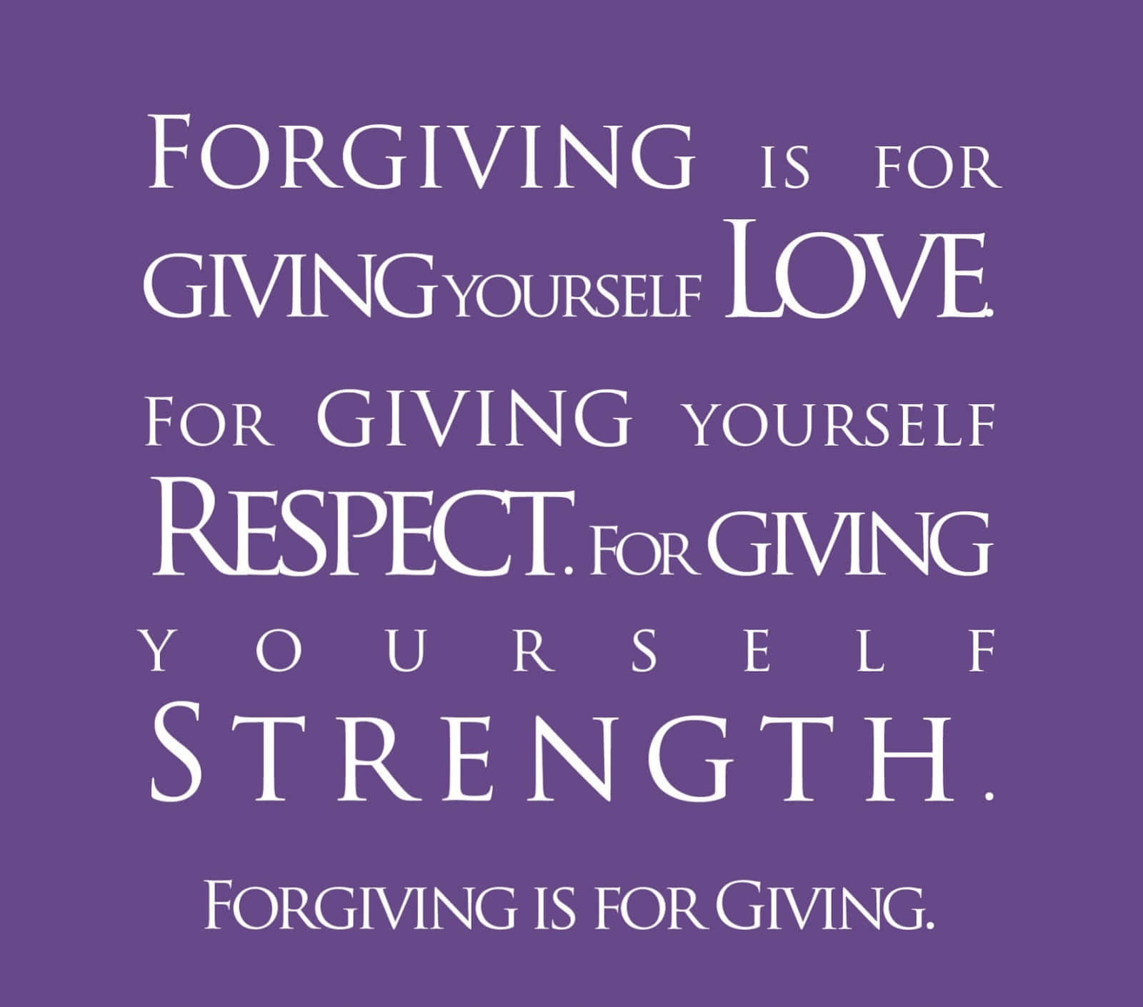 Forgiveness Is Forgiving Yourself For Giving Yourself Respect For Giving Yourself Strength