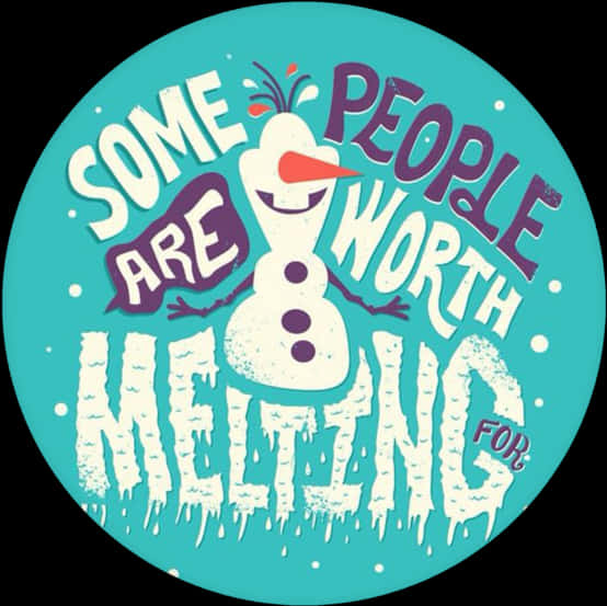 Frozen Some People Are Worth Melting For Quote PNG