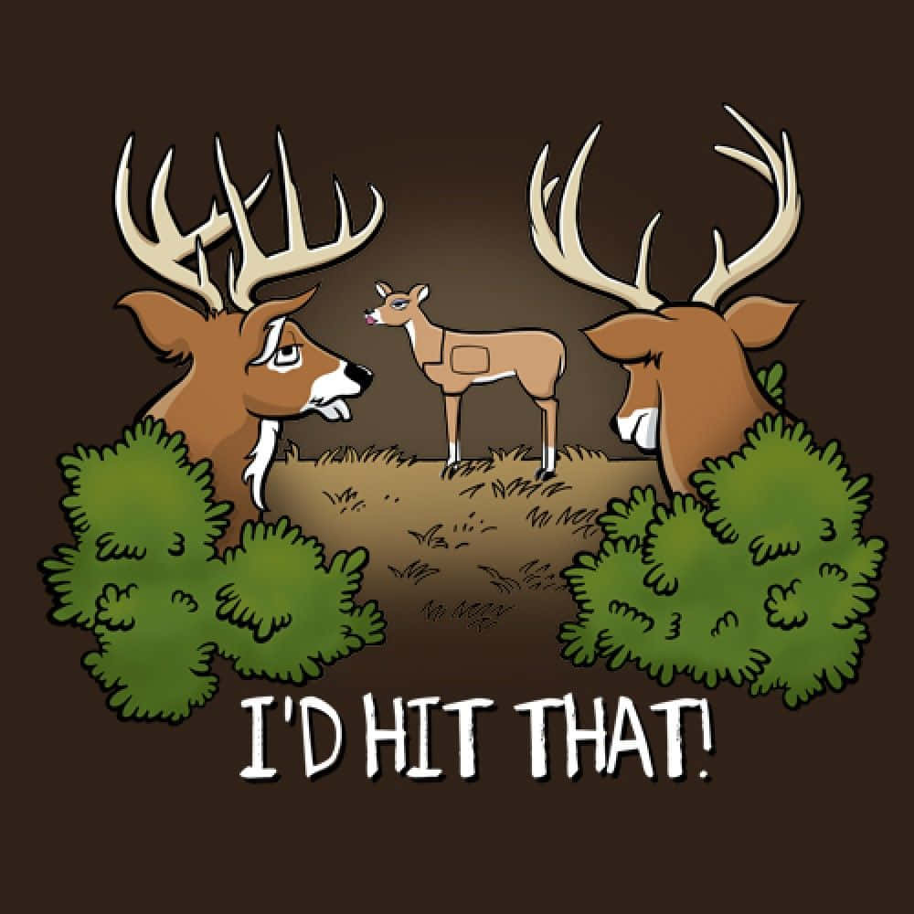 I'd Hit That Funny Deer Picture