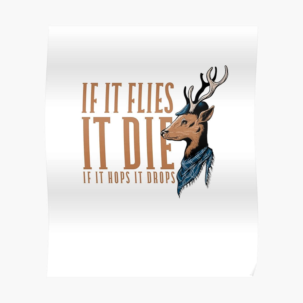 If It Flies It Dies Funny Deer Picture