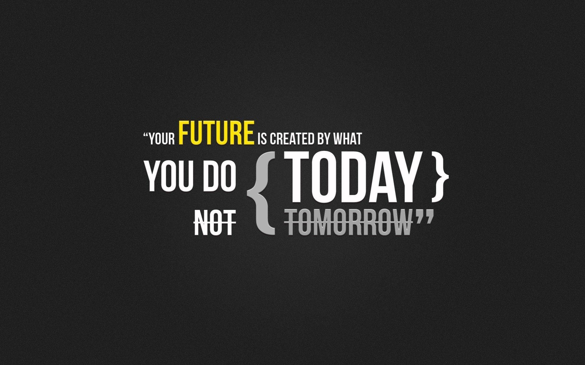 Future And Today Quotes Desktop Wallpaper