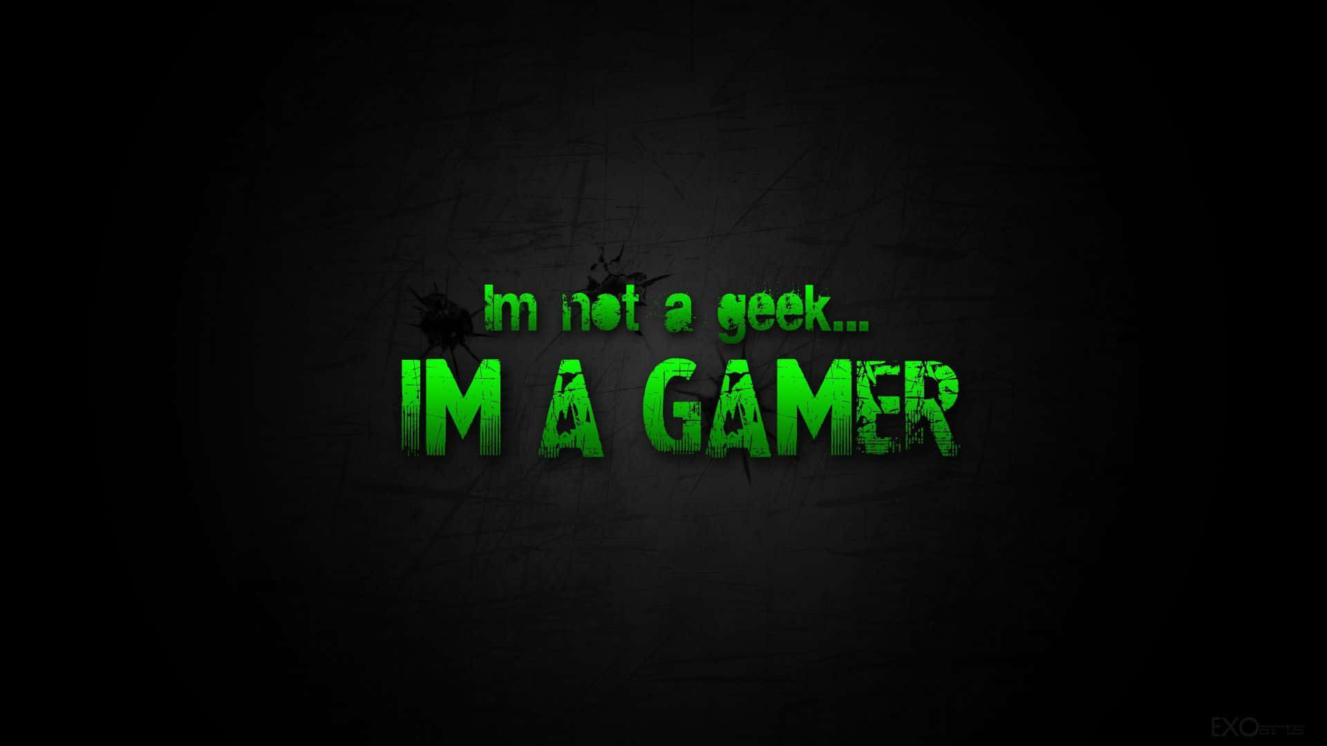 I'm Not A Need I'm A Gamer Wallpaper
