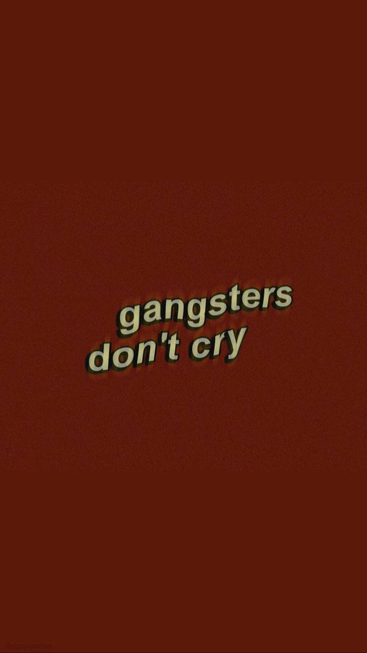 Gangsters Don't Cry Vsco Cover Wallpaper