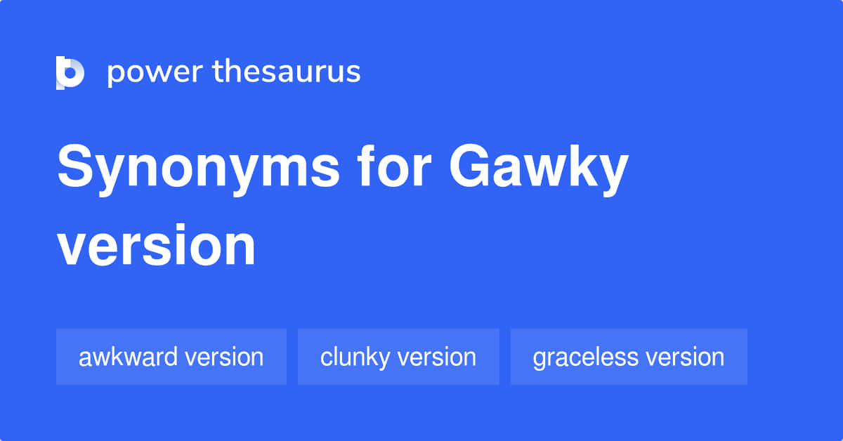Sinónimosde Gawky Fondo de pantalla