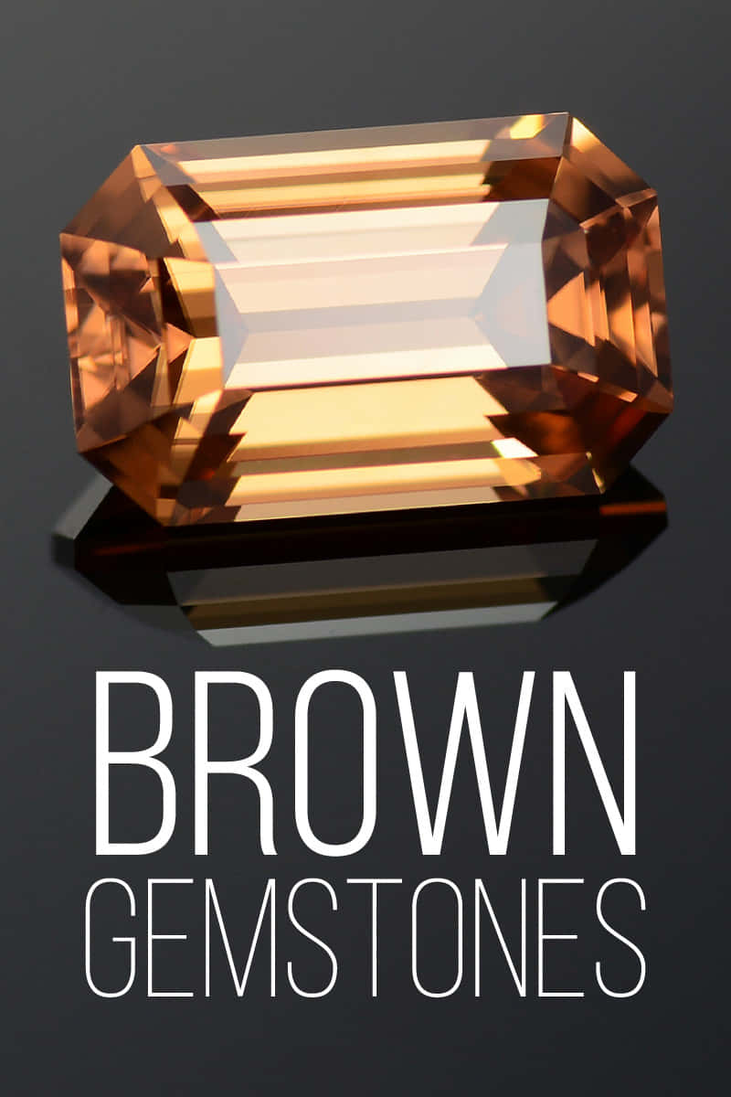Brown Gemstones - A Brown Gemstone