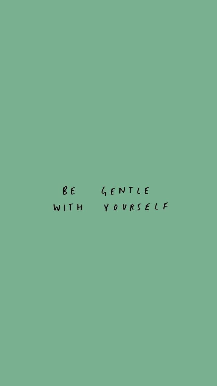 Gentle With Yourself Quote Plain Green Background