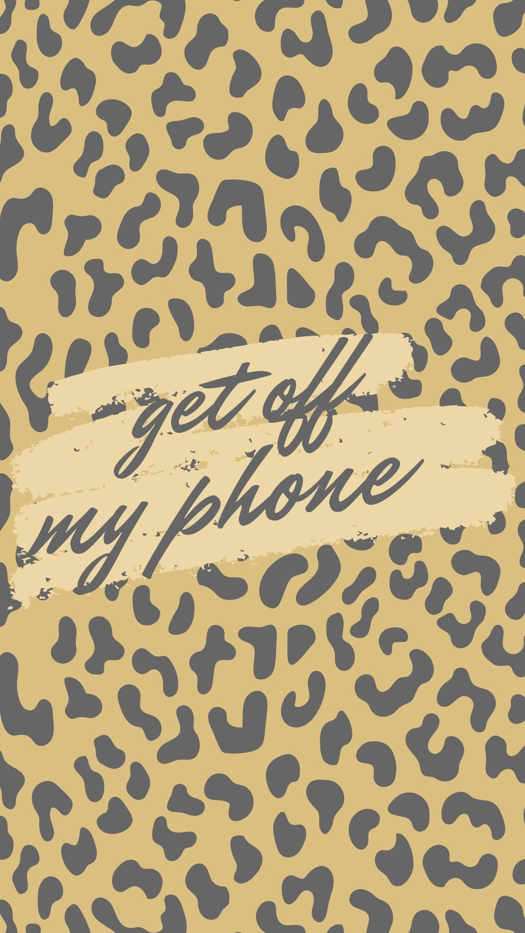 Get Off My Phone Leopard Print Wallpaper