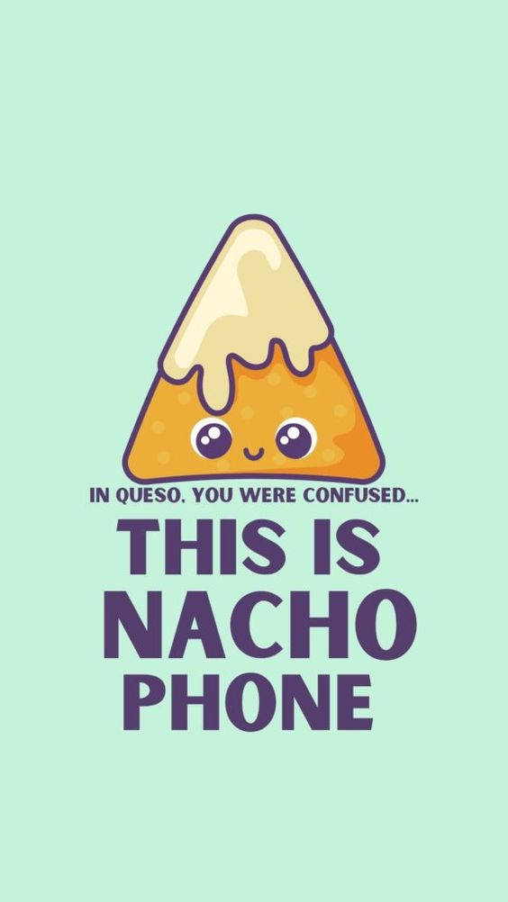 Get Off My Phone Nacho Pun Wallpaper