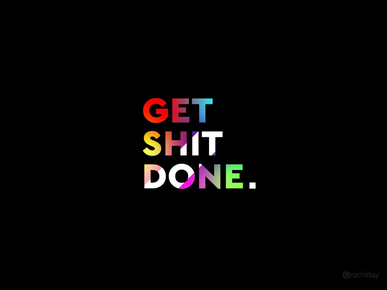 Get Shit Done - Wallpapers Wallpaper
