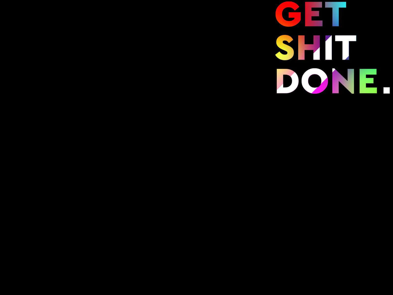 Power Through With "Get Shit Done" Wallpaper