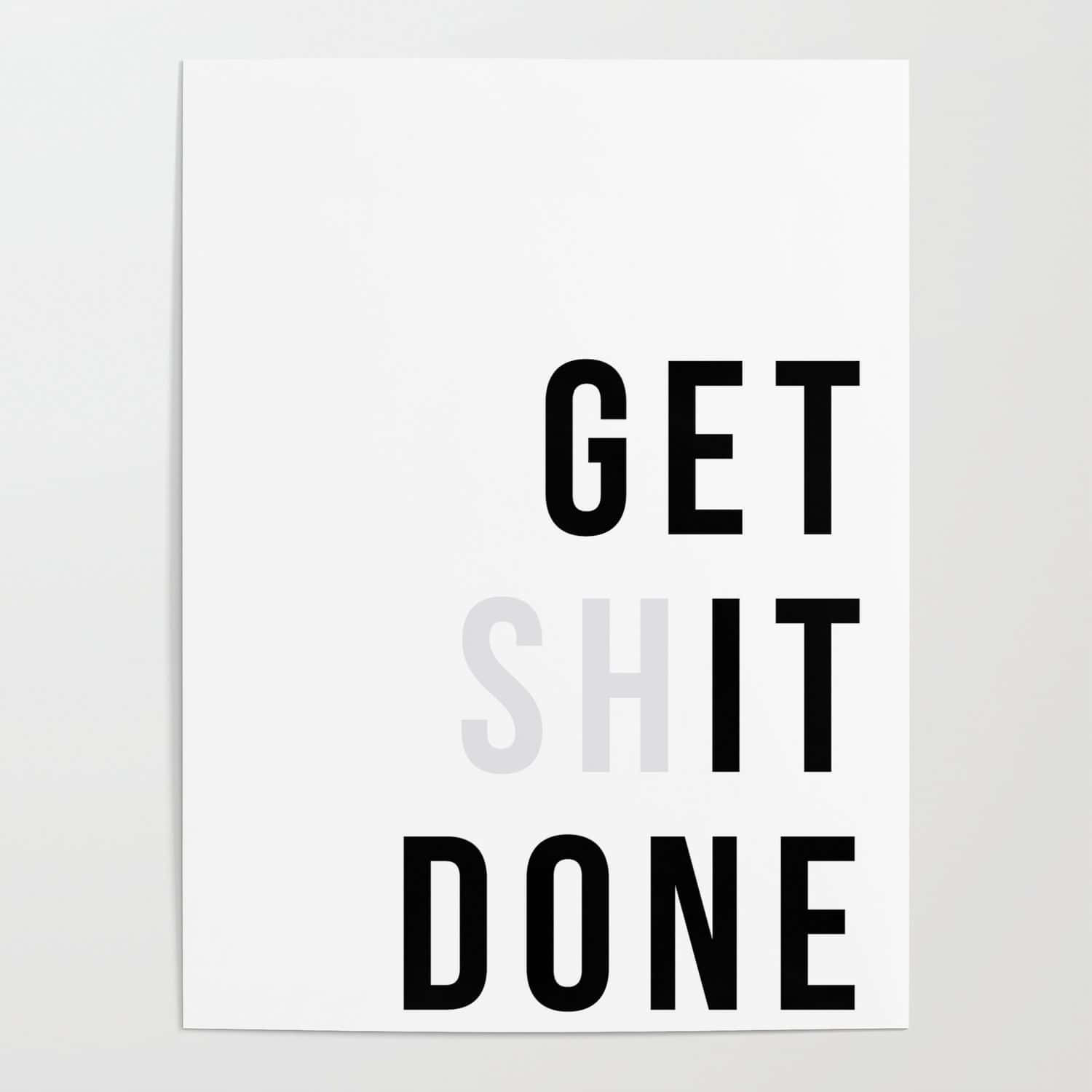 Get Shit Done Poster Wallpaper