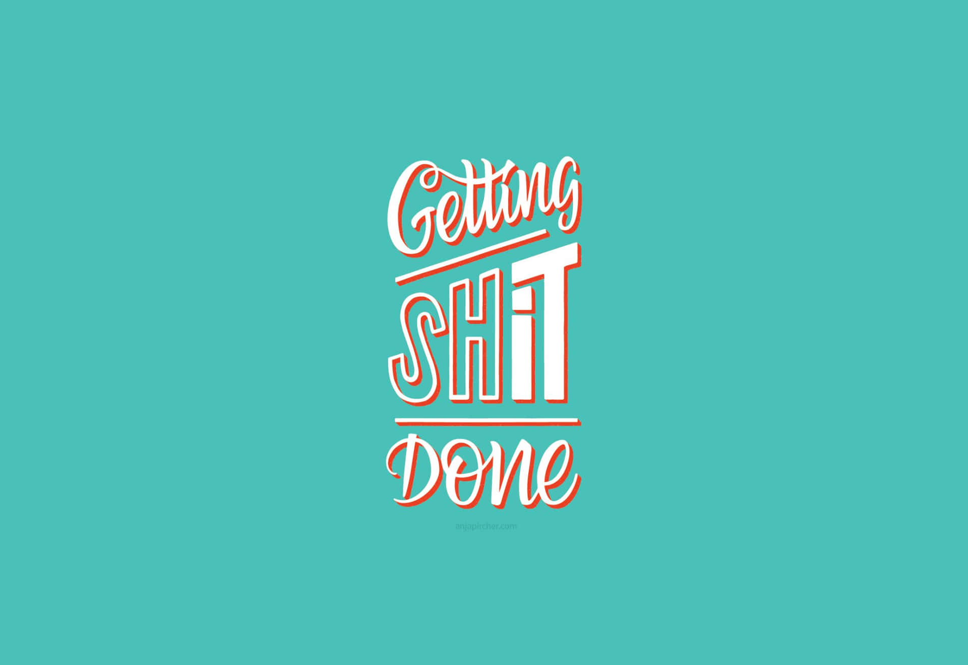 Getting Shit Done Wallpaper