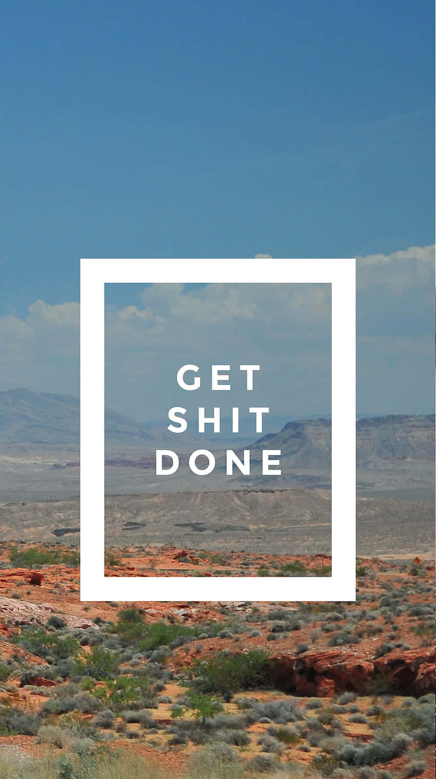 Get Shit Done With Mountains Wallpaper