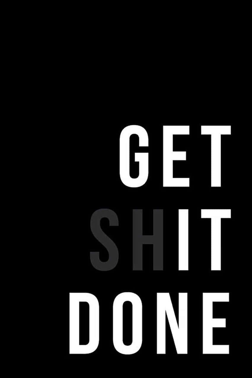 Get Shit Done In Gray Wallpaper