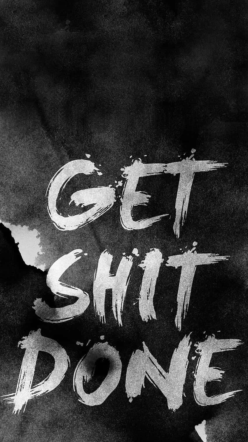 Get Shit Done Scribble Quote Wallpaper