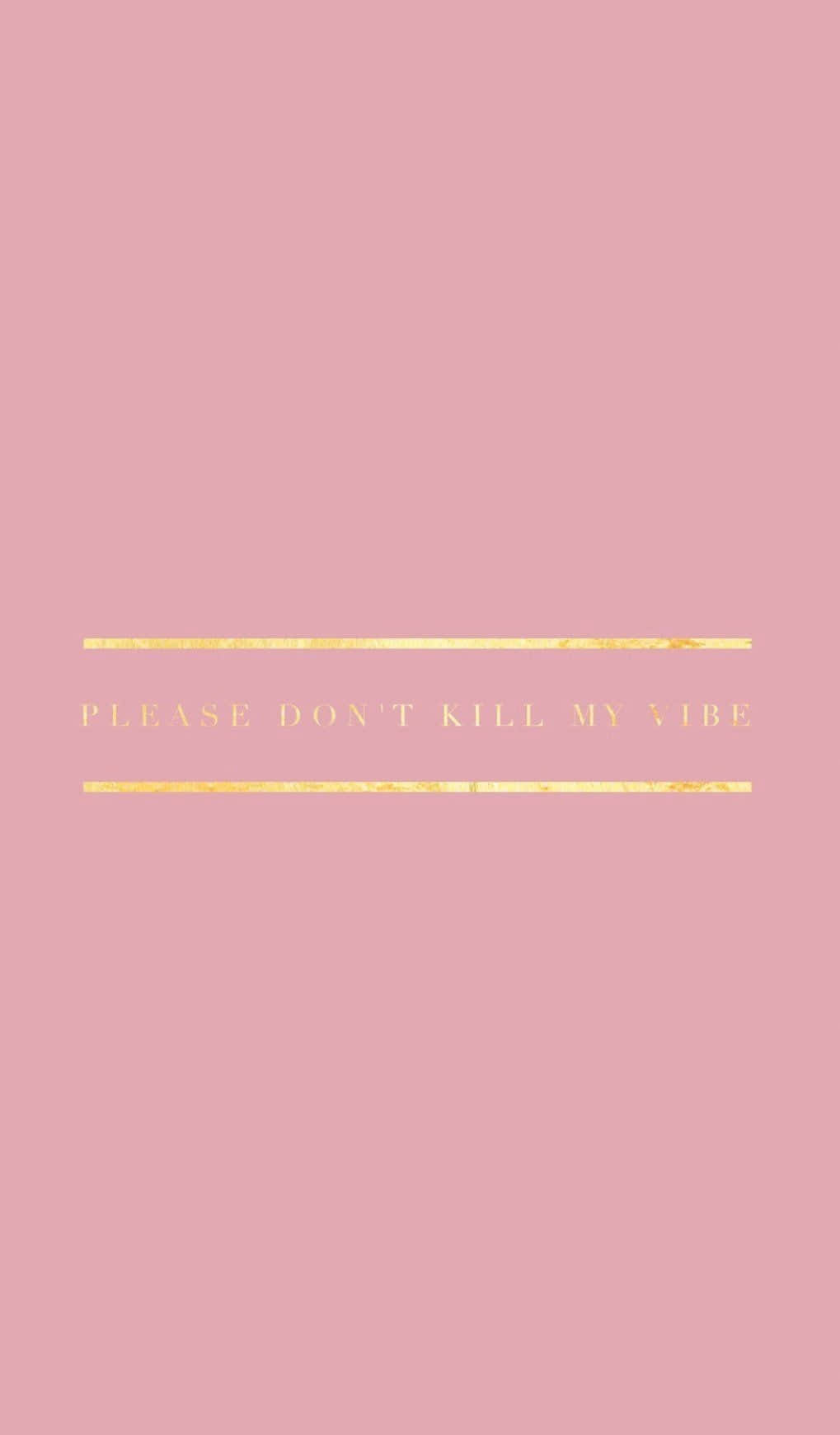 A Pink Background With The Words'because You Don't Kill My Love' Wallpaper