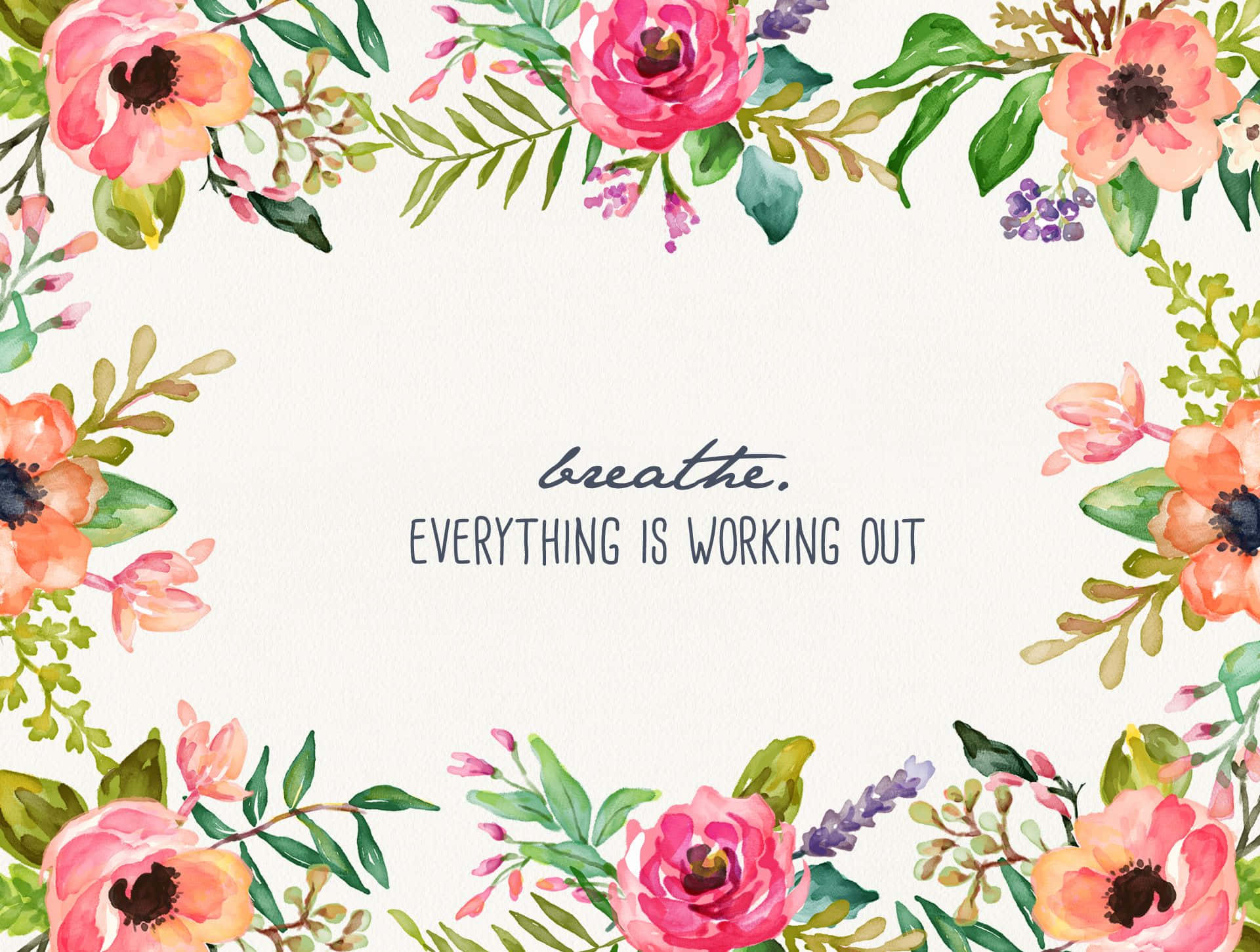 Everything Is Working Out Watercolor Floral Frame Wallpaper