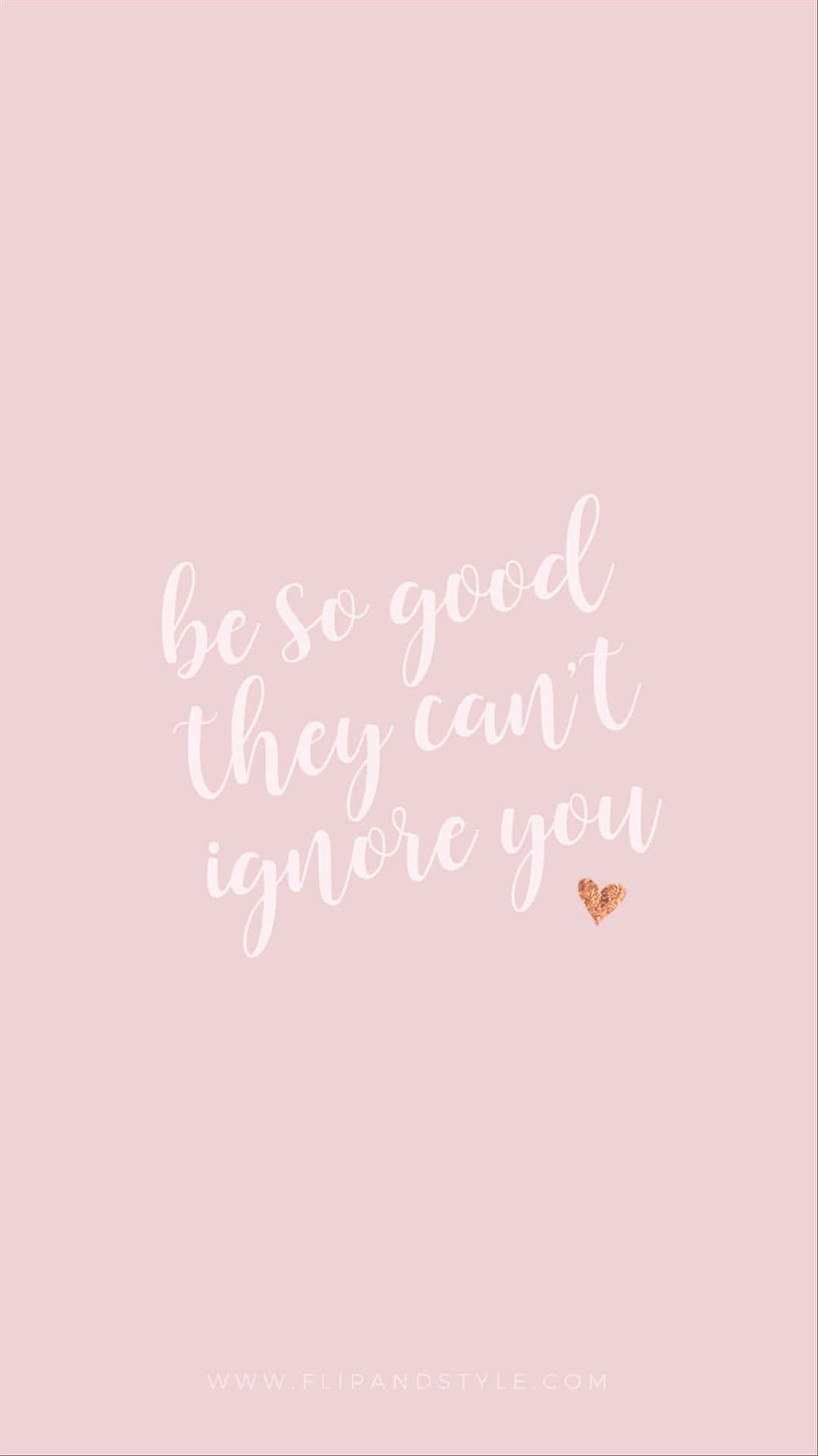 Be So Good They Can't Ignore You Quote Wallpaper