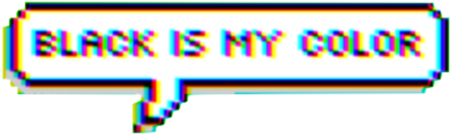 Glitch Art Black Is My Color Text PNG