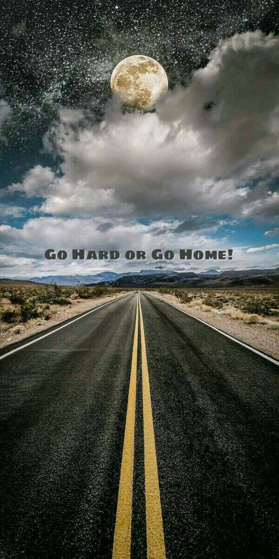Long Road Go Hard Or Go Home Wallpaper