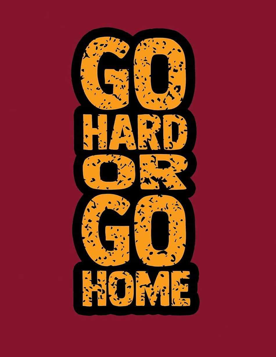Red And Yellow Go Hard Or Go Home Typography Wallpaper