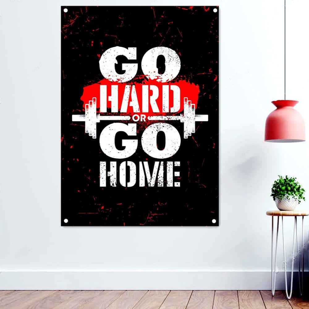 Go Hard Or Go Home Poster Wallpaper