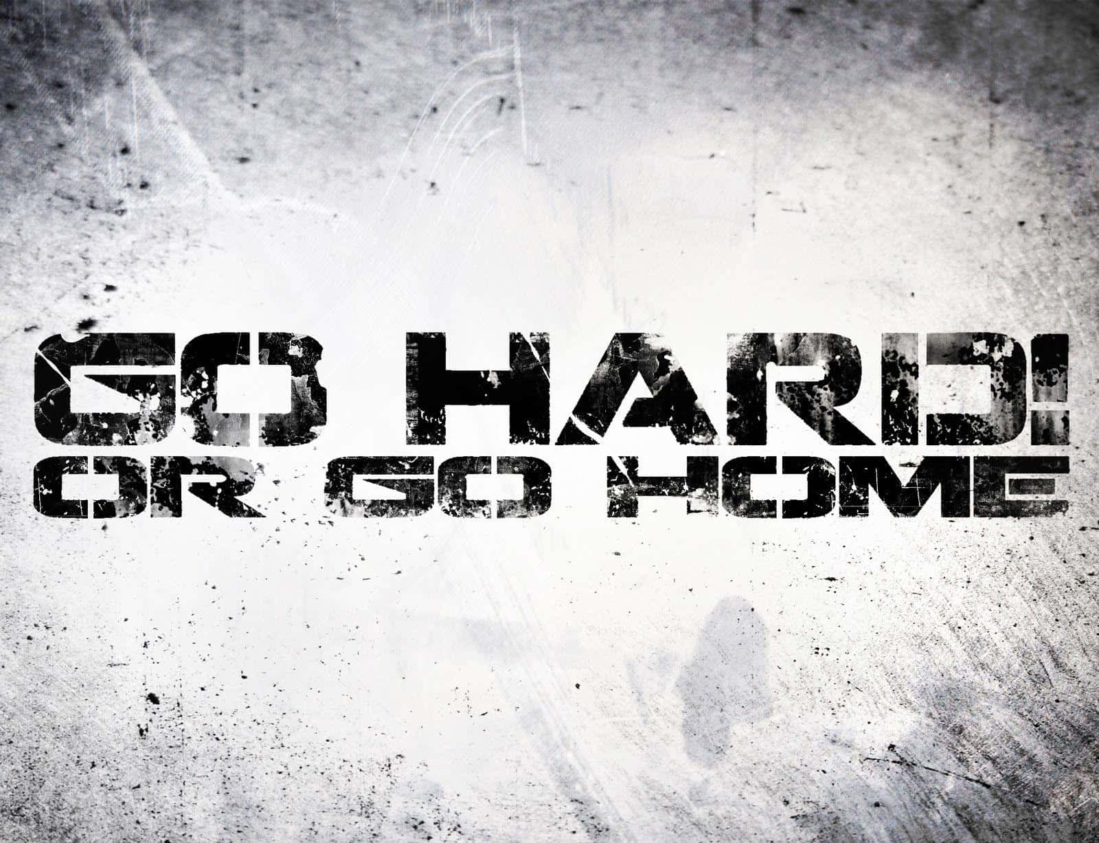 Pushing Limits: Go Hard or Go Home Wallpaper