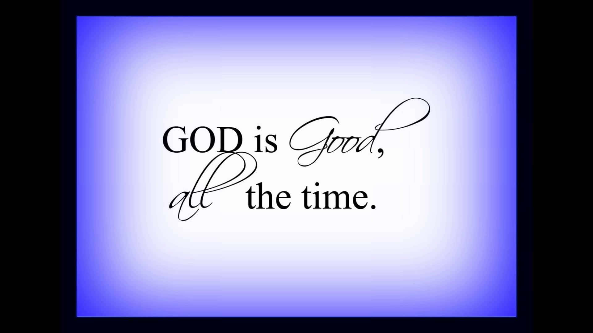 God Is Good All The Time Quote Wallpaper