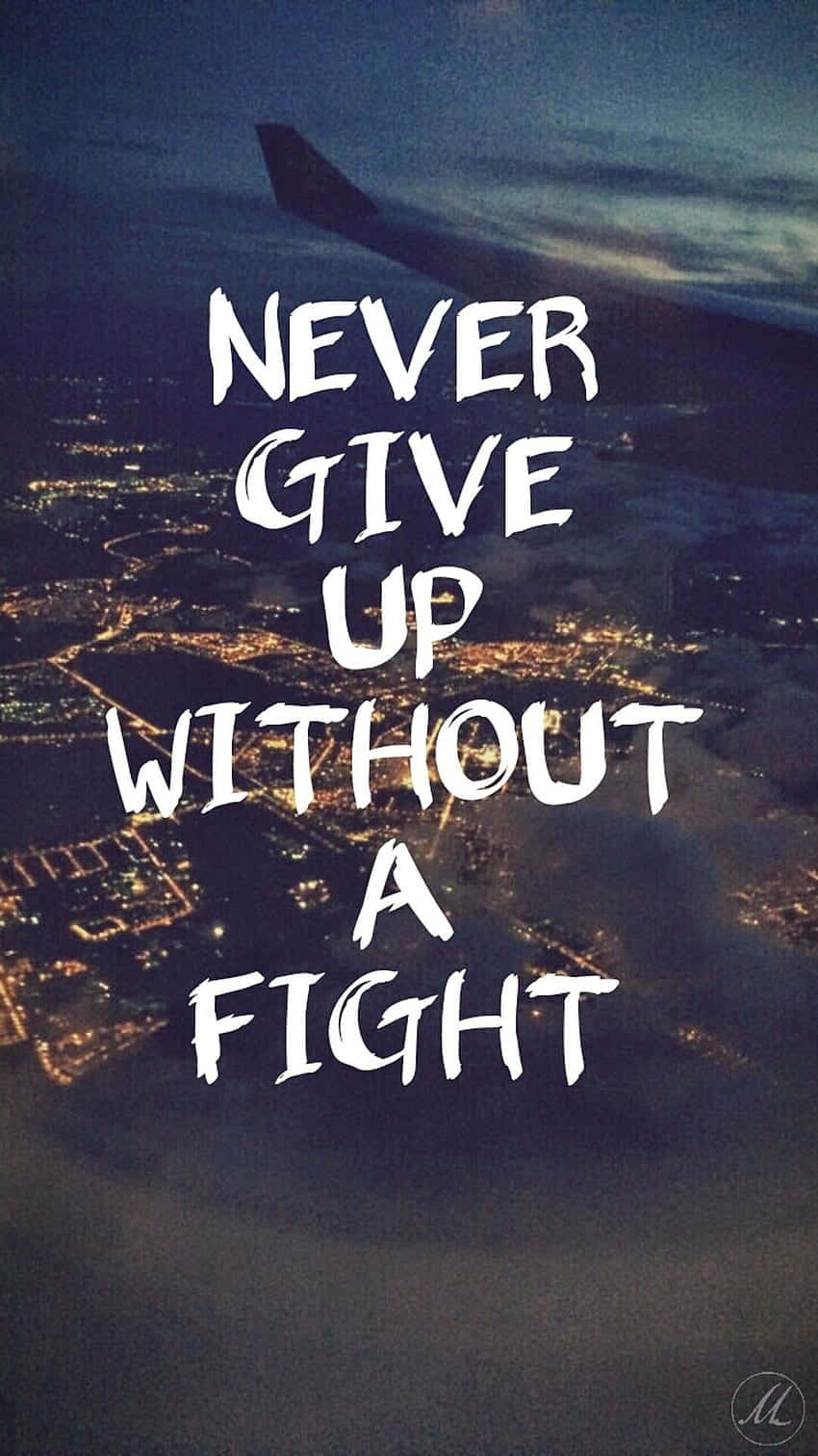 Never Give Up Without A Fight Wallpaper