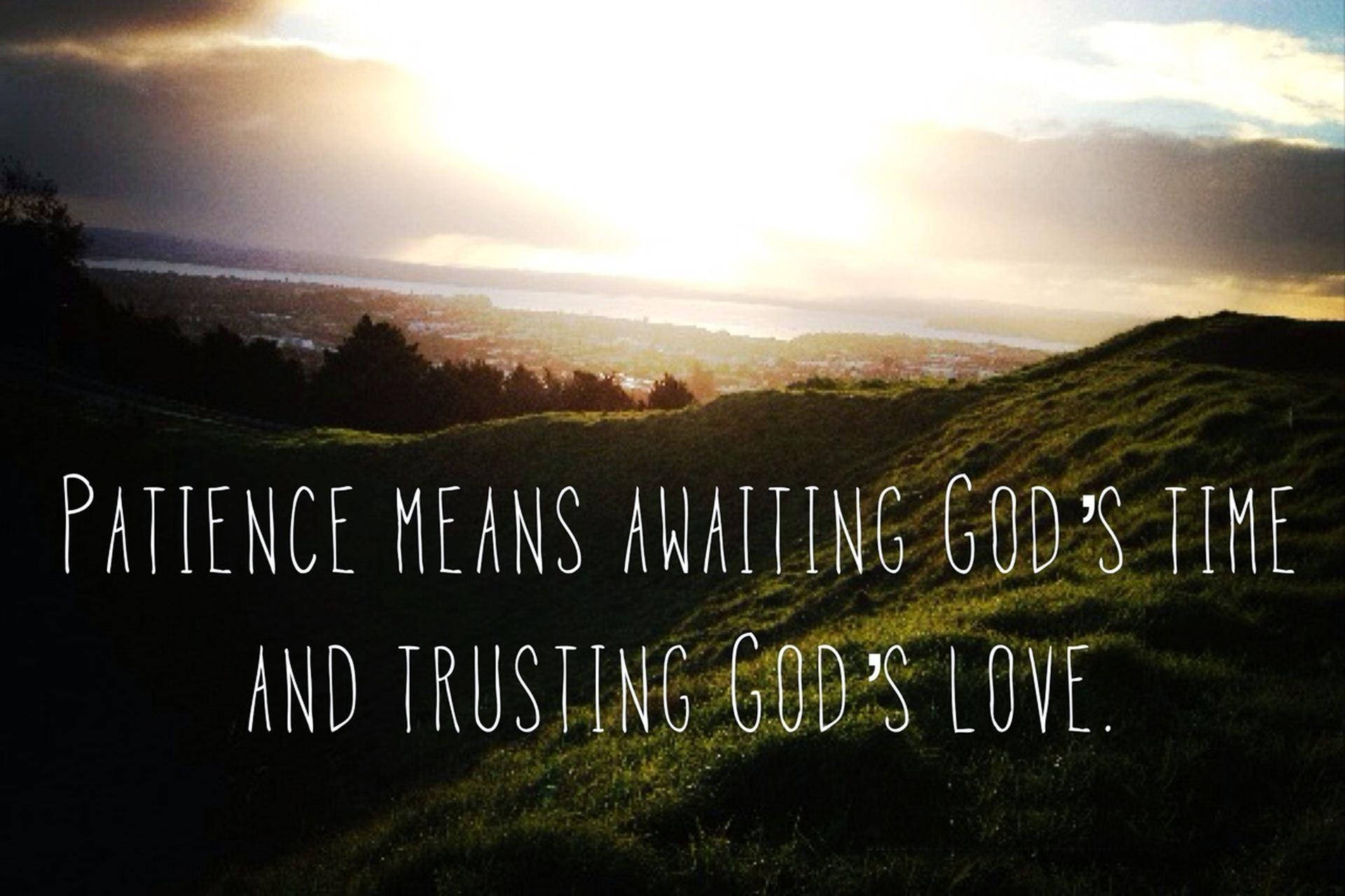 God Quotes Patience Wallpaper