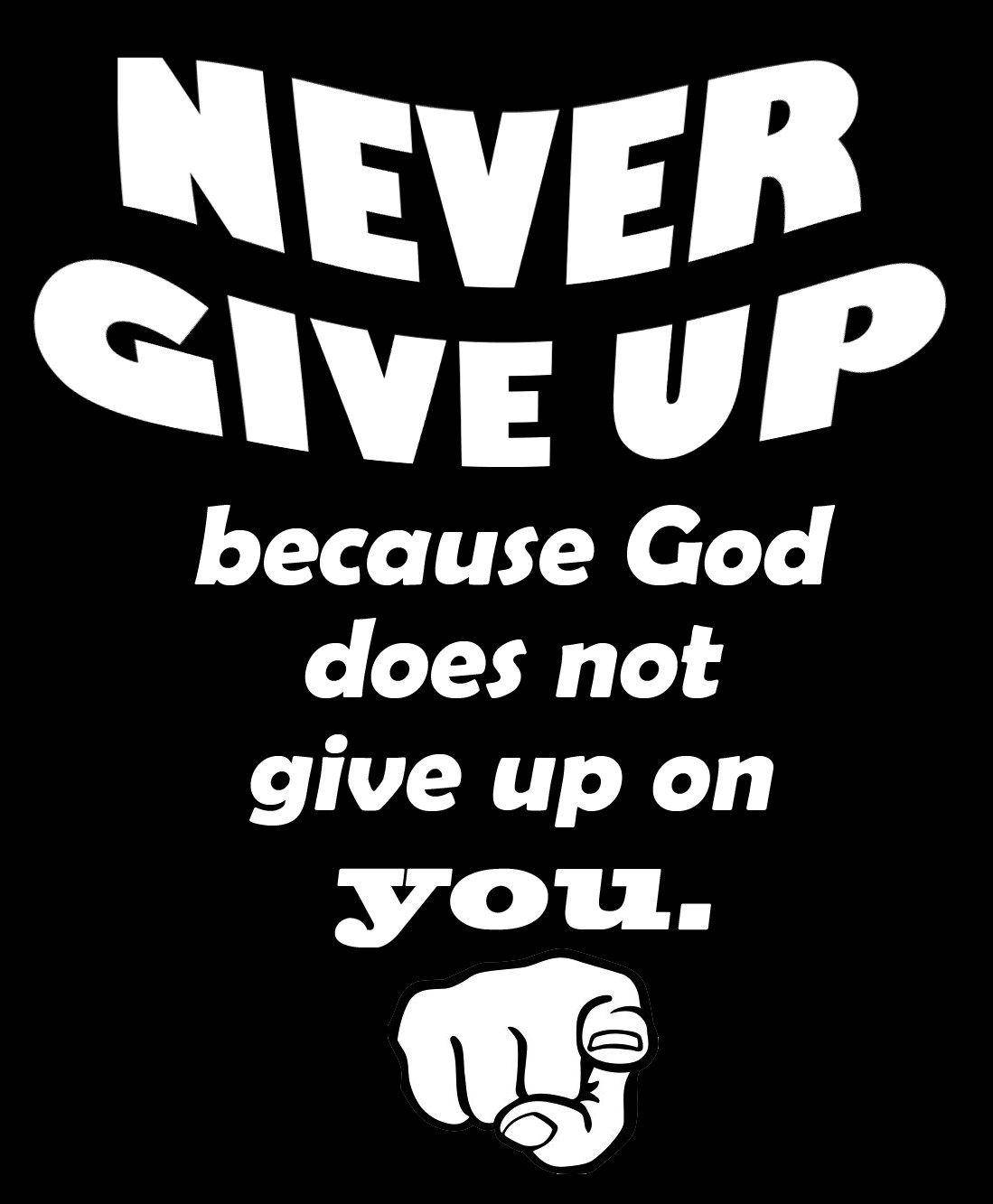 God Will Never Give Up