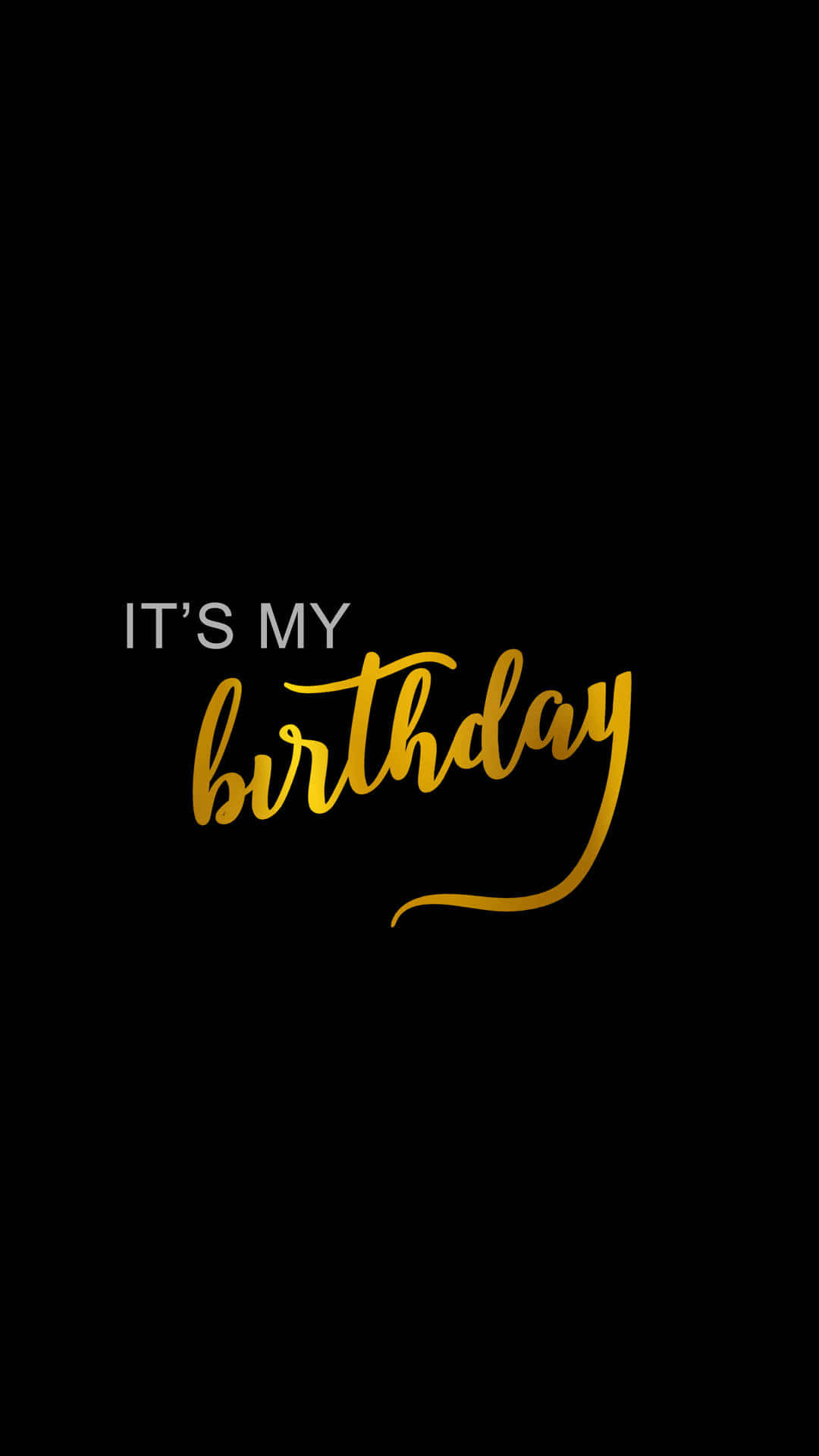 Gold Text In Black It Is My Birthday Wallpaper