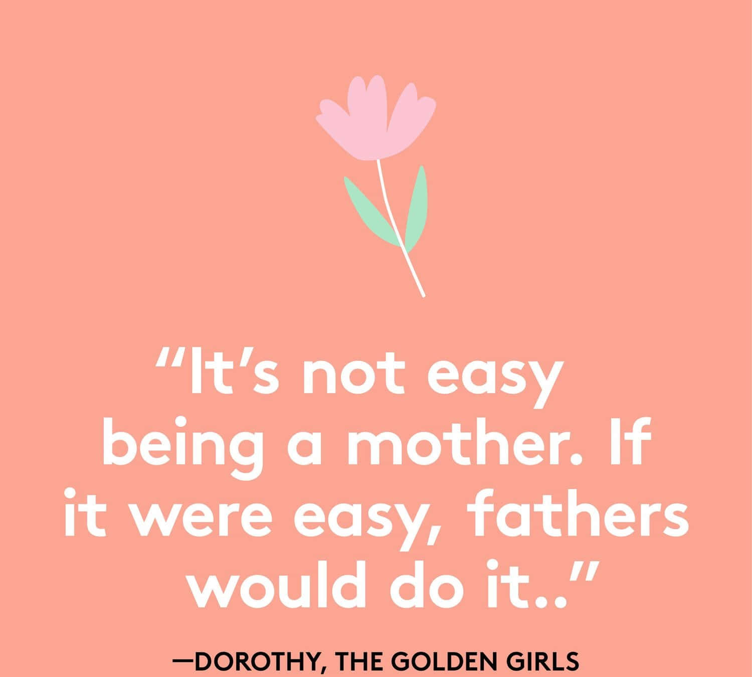 Golden Girls Motherhood Quote Wallpaper
