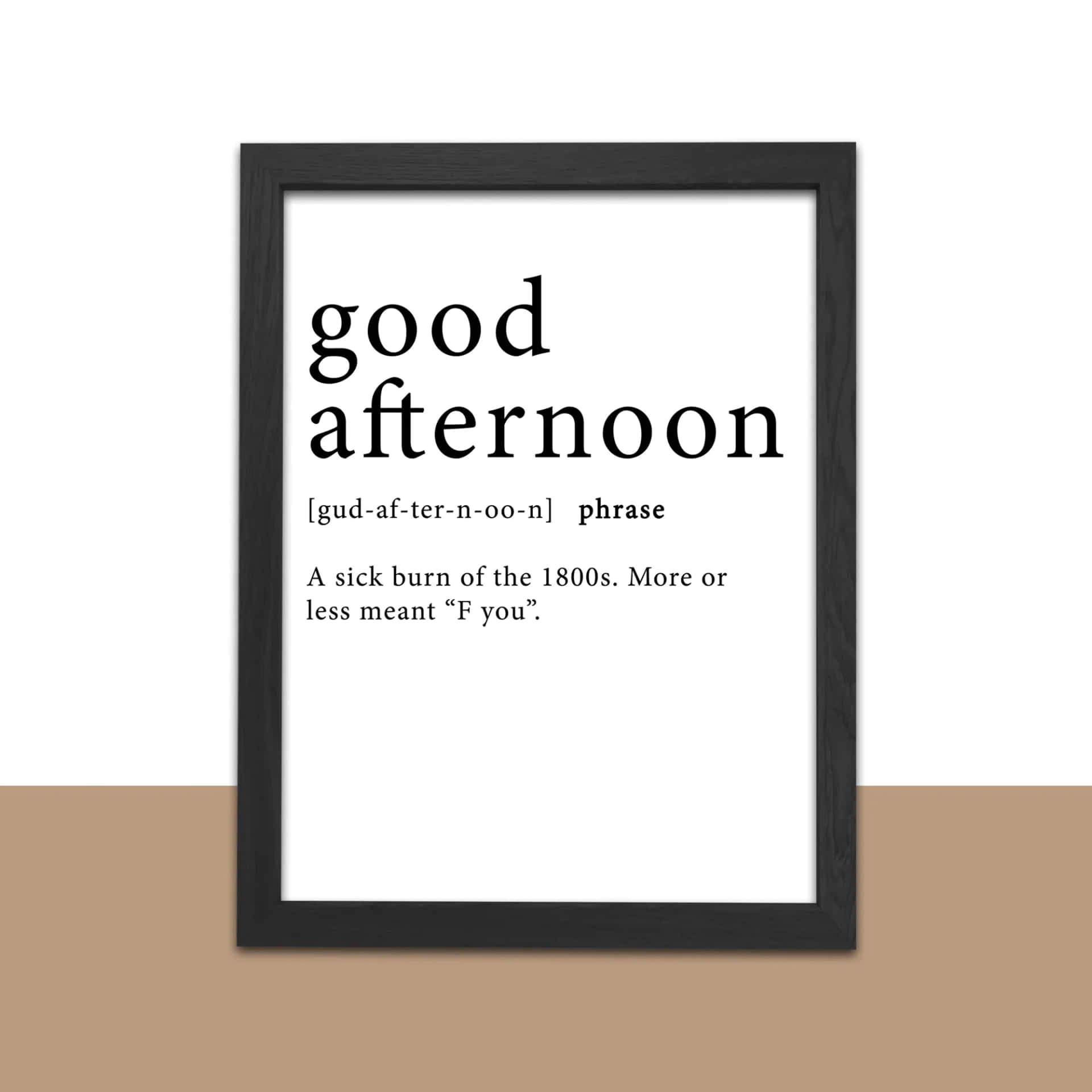 Good Afternoon Sarcasm Frame Picture