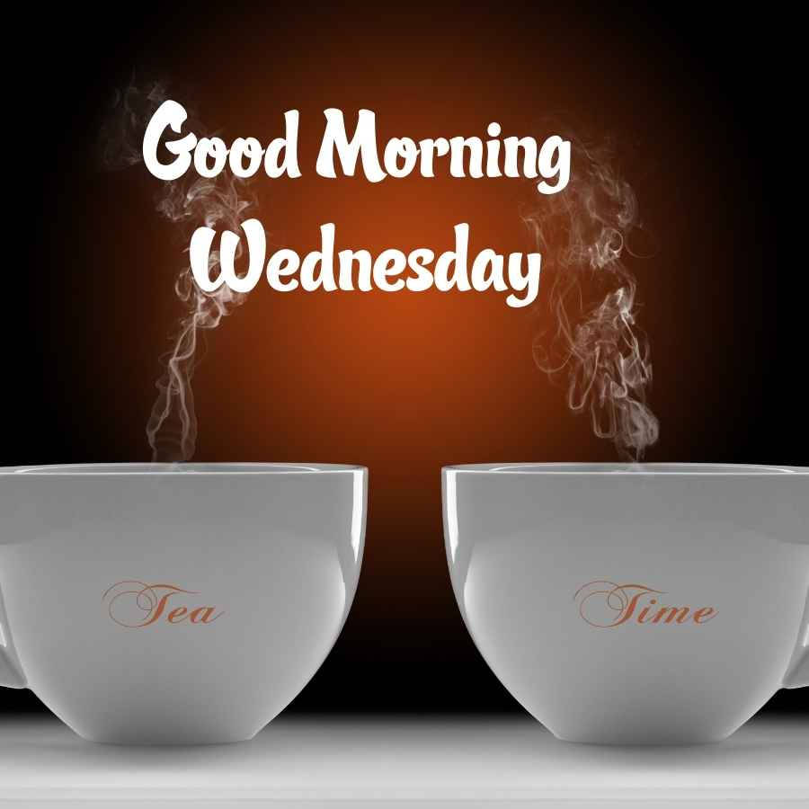 Good Morning Wednesday Tea Time Wallpaper