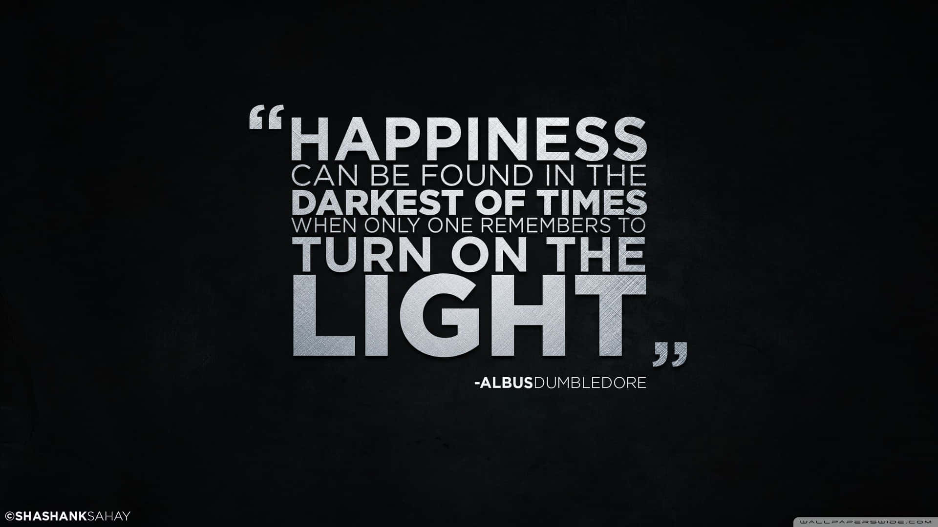 Lafelicidad Se Puede Encontrar En Los Momentos Más Oscuros, Enciende La Luz. Fondo de pantalla