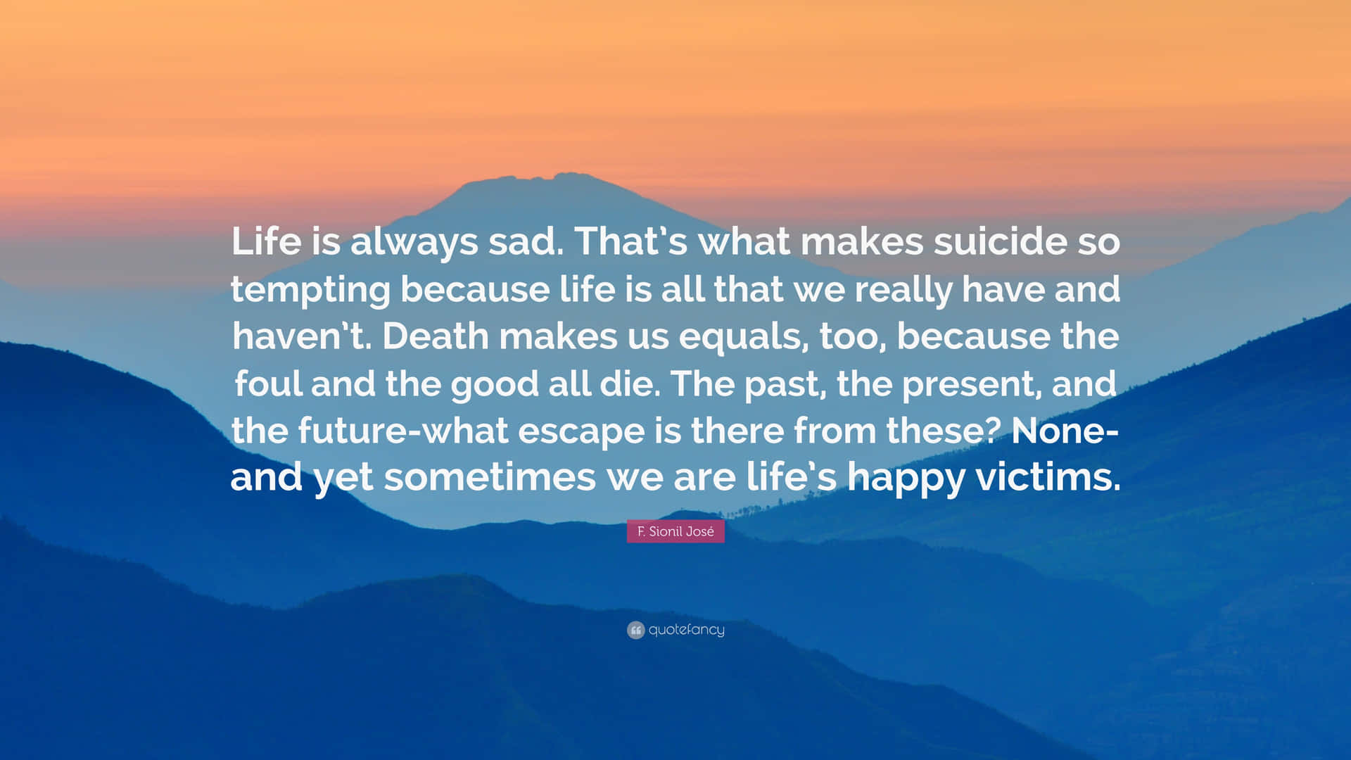 Life Is Always Sad That Suicide Is Tempting Success That What We Make Wallpaper