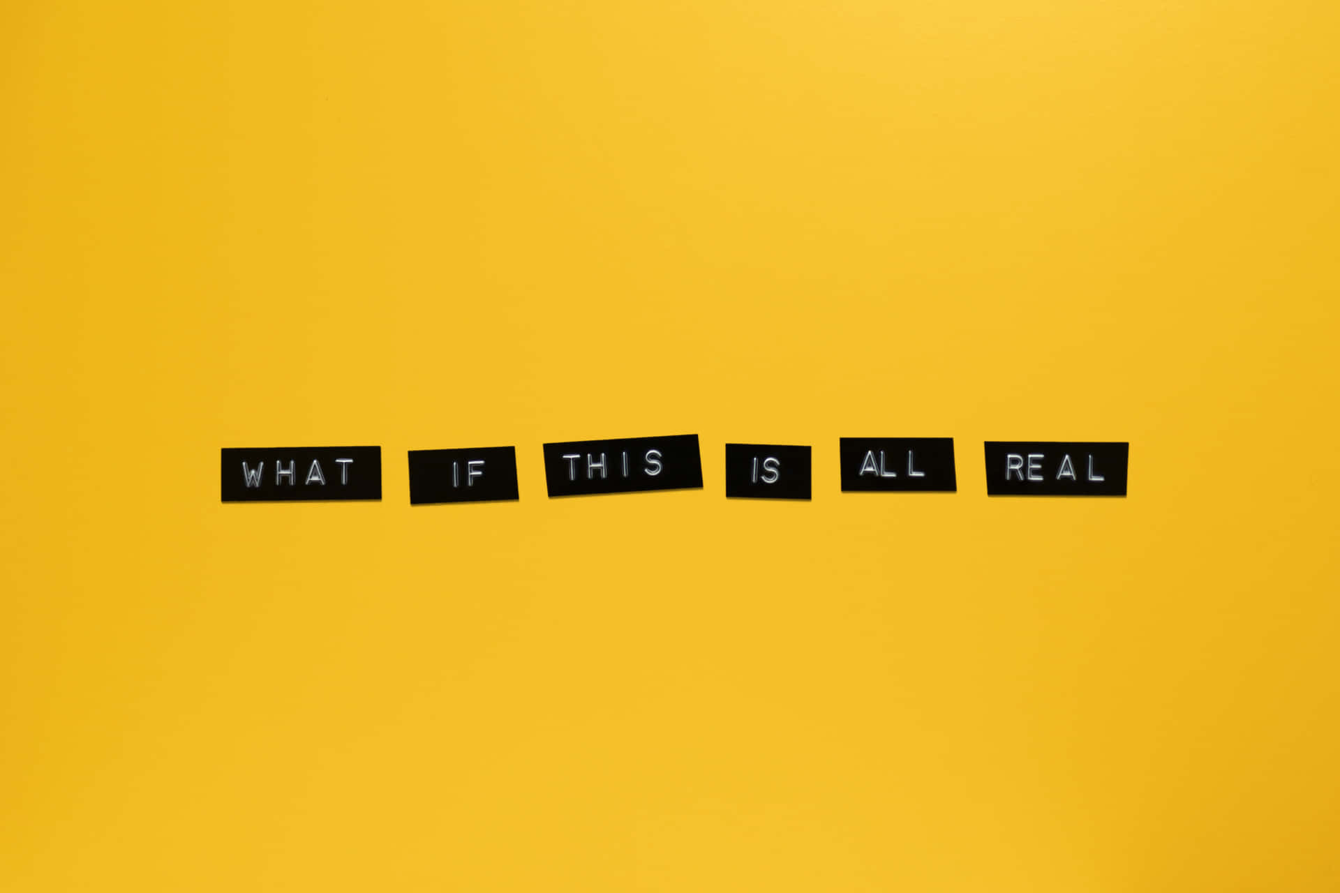 What Is Real? Wallpaper